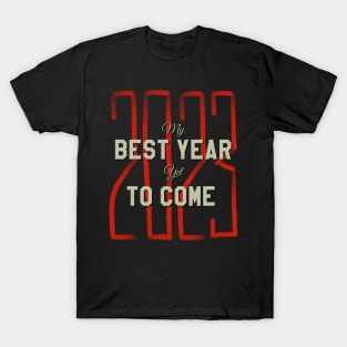 BEST YEAR YET TO COME T-Shirt